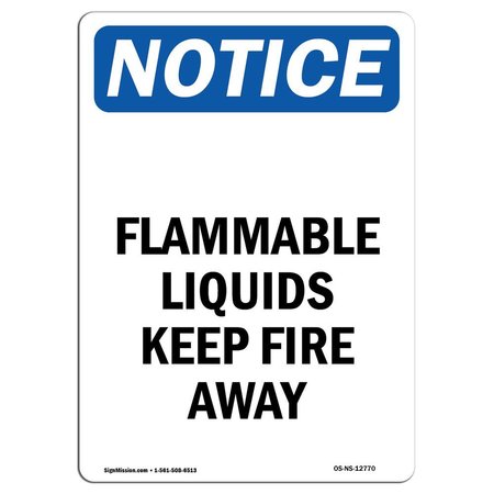 SIGNMISSION Safety Sign, OSHA Notice, 5" Height, Flammable Liquids Keep Fire Away Sign, Portrait OS-NS-D-35-V-12770